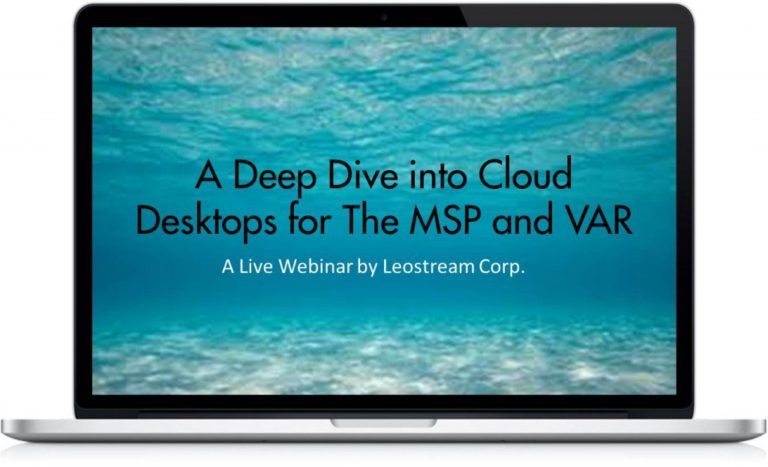 A Deep Dive into Cloud Desktops and DaaS for the MSP and VAR