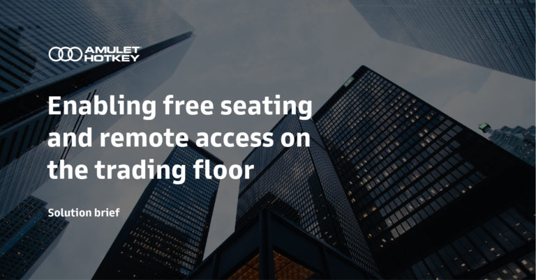 The Leostream Platform Facilitates Amulet Hotkey’s Solution to Enable Free Seating and Remote Access on the Trading Floor